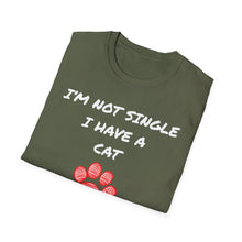 Load image into Gallery viewer, I'm not single I have a cat- Pet Paw Tee