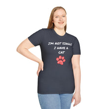 Load image into Gallery viewer, I'm not single I have a cat- Pet Paw Tee