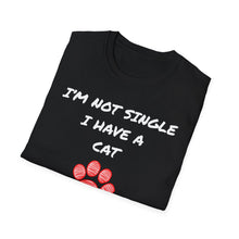 Load image into Gallery viewer, I'm not single I have a cat- Pet Paw Tee