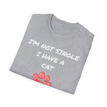 Load image into Gallery viewer, I'm not single I have a cat- Pet Paw Tee