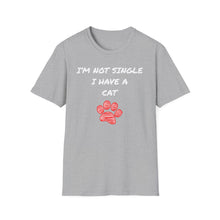 Load image into Gallery viewer, I'm not single I have a cat- Pet Paw Tee